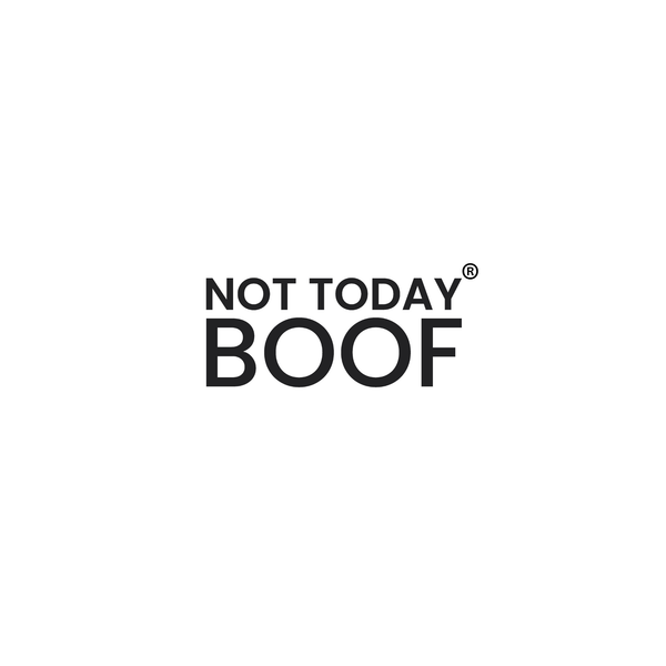 Not Today BOOF